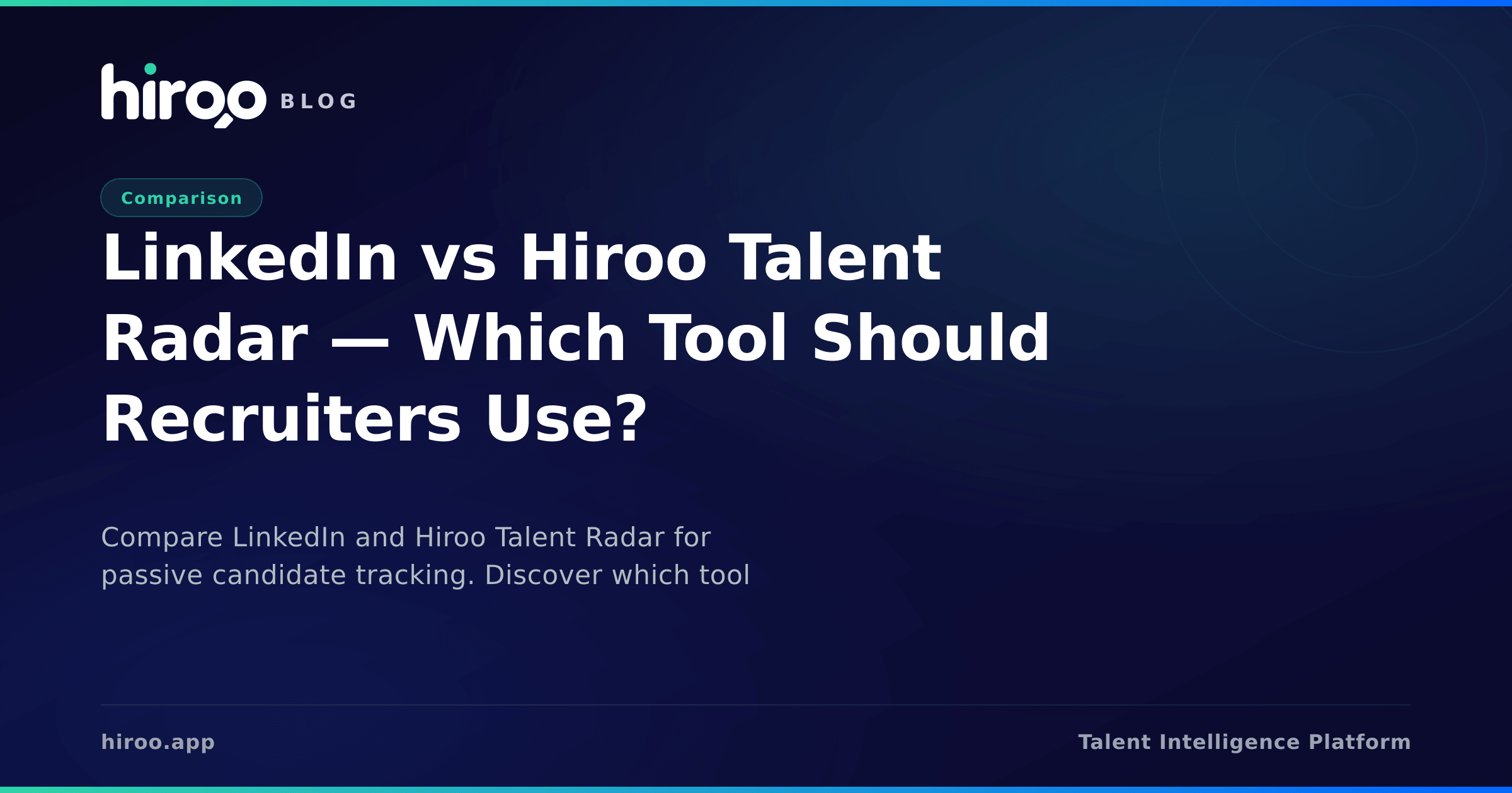LinkedIn vs Hiroo Talent Radar — Which Tool Should Recruiters Use?