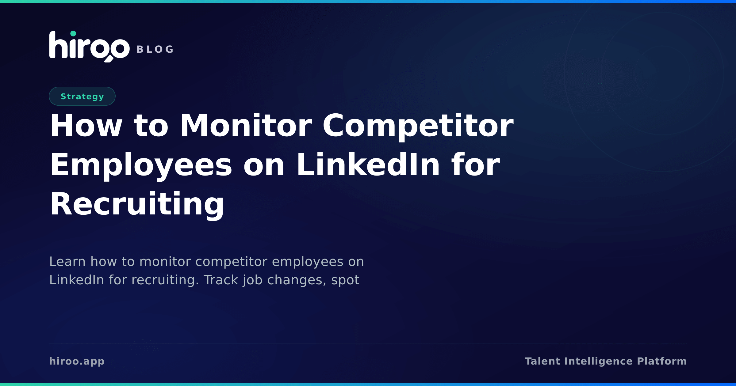 How to Monitor Competitor Employees on LinkedIn for Recruiting